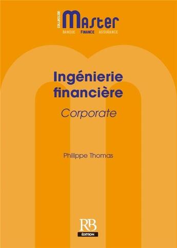 Couverture du livre « Ingénierie financière ; corporate » de Philippe Thomas aux éditions Revue Banque