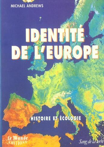 Couverture du livre « Identite de l'europe ; histoire et ecologie » de Michael Andrews aux éditions Sang De La Terre