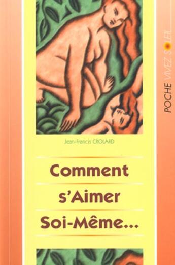 Couverture du livre « Comment s'aimer soi-meme... » de Jean-Francis Crolard aux éditions Vivez Soleil