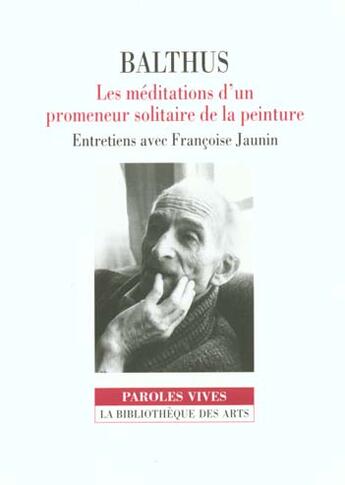 Couverture du livre « Balthus. les meditations d'un promeneur solitaire » de Francoise Jaunin aux éditions Bibliotheque Des Arts