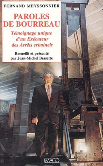 Couverture du livre « Paroles de bourreau ; témoignage unique d'un exécuteur des arrêts criminels » de Fernand Meyssonier aux éditions Imago