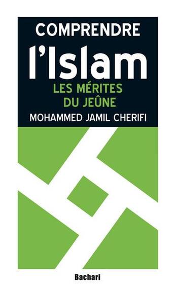 Couverture du livre « Les mérites du jeûne » de Mohammed.J.Cherifi aux éditions Bachari