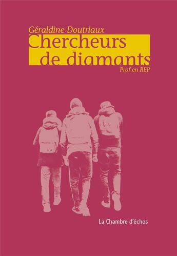 Couverture du livre « Chercheurs de diamants ; prof en REP » de Geraldine Doutriaux aux éditions Chambre D'echos