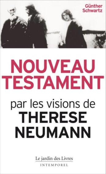 Couverture du livre « Nouveau testament ; par les visions de Thérèse Neumann » de Gunter Schwartz aux éditions Jardin Des Livres