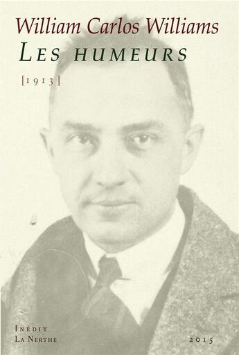 Couverture du livre « Les humeurs (1913) » de William Carlos Williams aux éditions La Nerthe Librairie