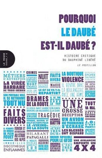 Couverture du livre « Pourquoi le Daubé est-il daubé ? histoire critique du Dauphiné Libéré » de  aux éditions Le Monde A L'envers