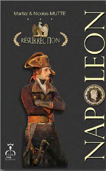 Couverture du livre « Napoléon ; résurrection » de Martial Mutte et Nicolas Mutte aux éditions Mjb Editions
