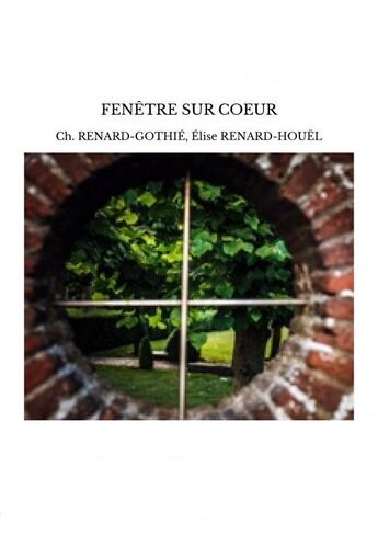 Couverture du livre « FENÊTRE SUR COEUR » de E Ch. Renard-Gothie aux éditions Thebookedition.com