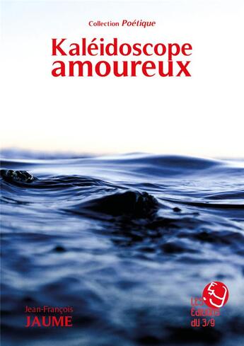 Couverture du livre « Kaléidoscope amoureux » de Jean-Francois Jaume aux éditions Les Editions Du 3/9