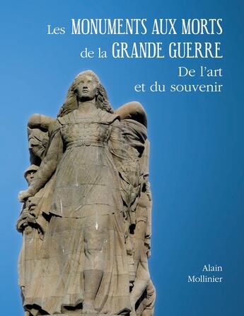 Couverture du livre « Les monuments aux morts de la Grande Guerre : de l'art et du souvenir » de Alain Mollinier aux éditions Books On Demand