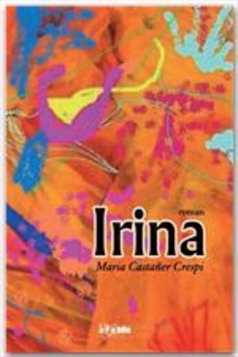 Couverture du livre « Irina » de Maria Castaner Crespi aux éditions Jepublie