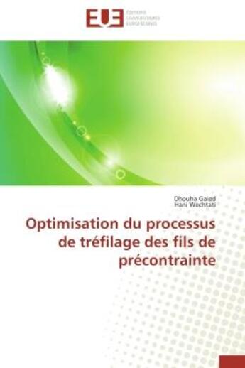 Couverture du livre « Optimisation du processus de trefilage des fils de precontrainte » de Gaied/Wechtati aux éditions Editions Universitaires Europeennes