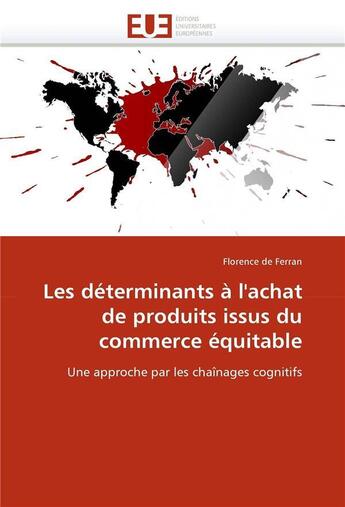 Couverture du livre « Les determinants a l'achat de produits issus du commerce equitable » de Florence Ferran aux éditions Editions Universitaires Europeennes