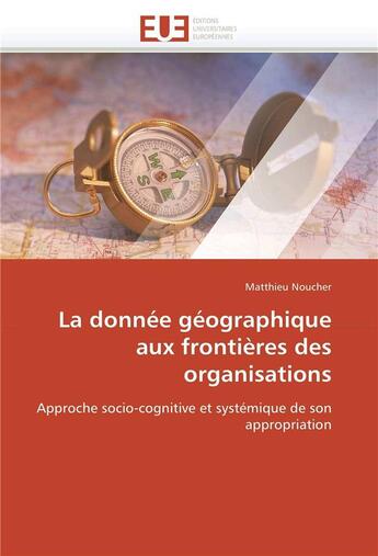 Couverture du livre « La donnee geographique aux frontieres des organisations » de Noucher-M aux éditions Editions Universitaires Europeennes