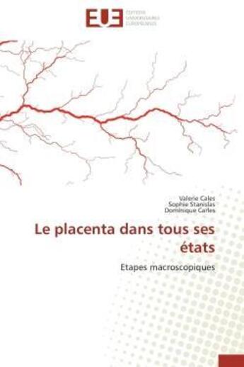 Couverture du livre « Le placenta dans tous ses etats - etapes macroscopiques » de Cales/Stanislas aux éditions Editions Universitaires Europeennes