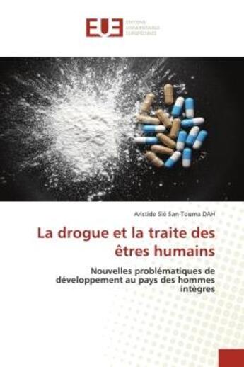 Couverture du livre « La drogue et la traite des etres humains - nouvelles problematiques de developpement au pays des hom » de Dah A-T. aux éditions Editions Universitaires Europeennes