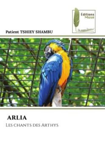 Couverture du livre « ARLIA : Les chants des Arthys » de Patient Tshiey Shambu aux éditions Muse