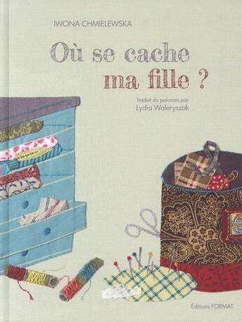 Couverture du livre « Où se cache ma fille ? » de Iwona Chmielewska aux éditions Format Editions