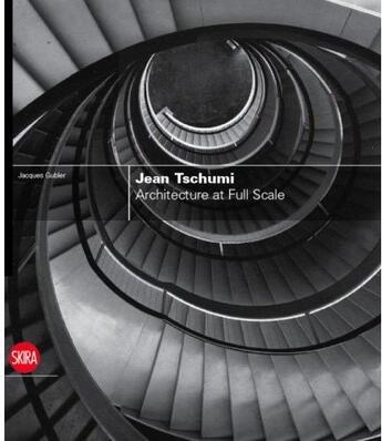 Couverture du livre « Jean Tschumi ; architecture at full scale » de Jacques Gubler aux éditions Skira