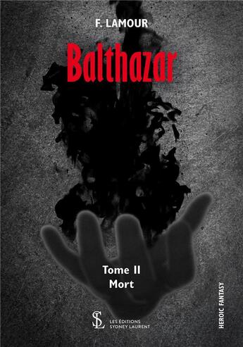 Couverture du livre « Balthazar-la mort tome ii » de F.Lamour aux éditions 7 Ecrit