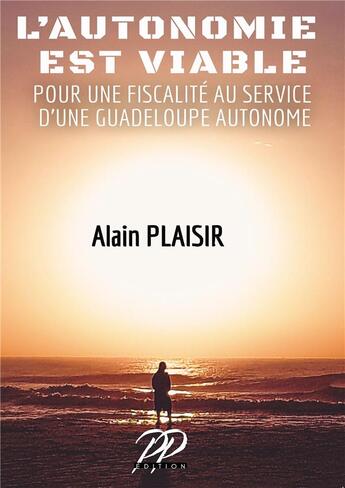 Couverture du livre « L'autonomie est viable : pour une fiscalité au service d'une Guadeloupe autonome » de Alain Plaisir aux éditions Bookelis