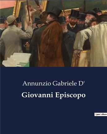 Couverture du livre « Giovanni Episcopo » de Annunzio Gabriele D' aux éditions Culturea