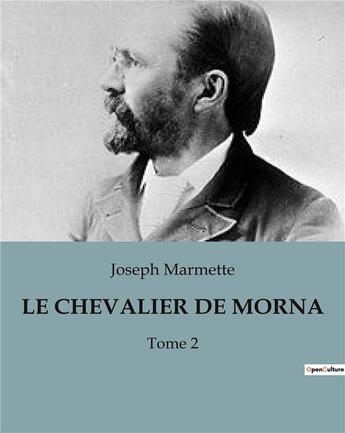 Couverture du livre « LE CHEVALIER DE MORNAC : Tome 2 » de Joseph Marmette aux éditions Culturea