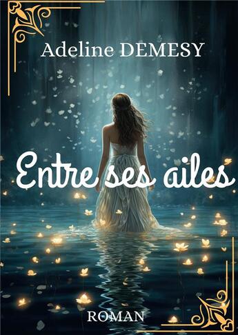 Couverture du livre « Entre ses ailes » de Adeline Demesy aux éditions Bookelis