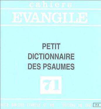 Couverture du livre « Cahies Evangile numéro 71 Petit dictionnaire des psaumes » de Jean-Pierre Prevost aux éditions Cerf