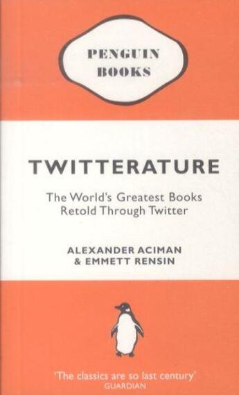 Couverture du livre « TWITTERATURE - THE WORLD'S GREATEST BOOKS RETOLD THROUGH TWITTER » de Alexander Aciman et Emmett Rensin aux éditions Penguin Books Uk