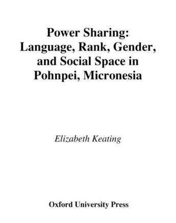 Couverture du livre « Power Sharing: Language, Rank, Gender and Social Space in Pohnpei, Mic » de Keating Elizabeth aux éditions Oxford University Press Usa