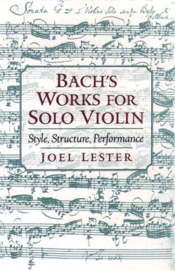 Couverture du livre « Bach's works for solo violin: style, structure, performance » de Lester Joel aux éditions Editions Racine