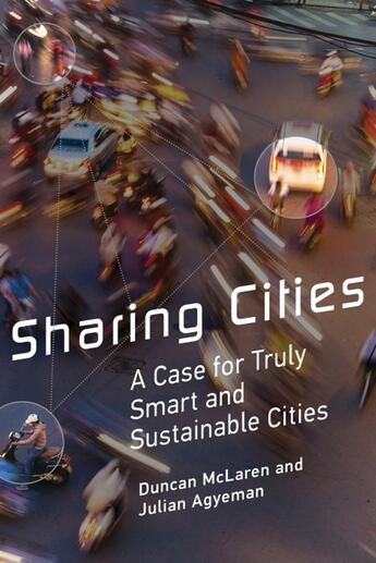 Couverture du livre « SHARING CITIES - A CASE FOR TRULY SMART AND SUSTAINABLE CITIES » de Duncan Mclaren et Julian Agyeman aux éditions Mit Press