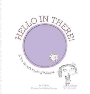 Couverture du livre « HELLO IN THERE! - A BIG SISTER''S BOOK OF WAITING » de Jo Witek et Christine (Ilt) Roussey aux éditions Abrams Us