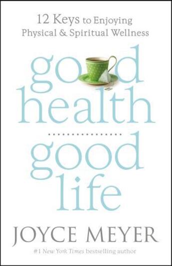 Couverture du livre « Good Health, Good Life » de Joyce Meyer aux éditions Faitwords