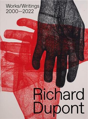 Couverture du livre « Richard Dupont : works/writings 2000-2022 » de Richard Dupont aux éditions Dap Artbook