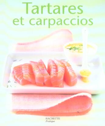 Couverture du livre « Tartares Et Carpaccios » de Maya Barakat-Nuq aux éditions Hachette Pratique