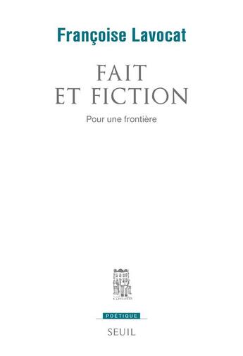 Couverture du livre « Revue poétique : fait et fiction : pour une frontière » de Francoise Lavocat aux éditions Seuil