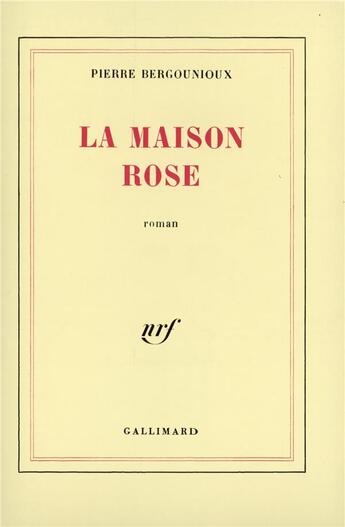 Couverture du livre « La maison rose » de Pierre Bergounioux aux éditions Gallimard