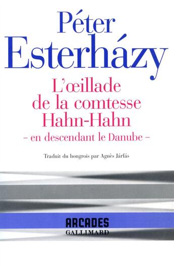 Couverture du livre « L'oeillade de la comtesse Hahn-Hahn ; en descendant le Danube » de Peter Esterhazy aux éditions Gallimard