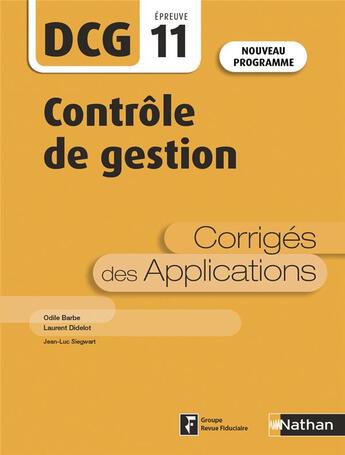 Couverture du livre « Contrôle de gestion : DCG : épreuve 11 : corrigés des applications (édition 2019) » de Thierry Cuyaubere et Michel Coucoureux aux éditions Nathan