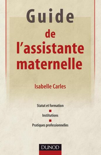 Couverture du livre « Guide de l'assistante maternelle » de Carles-I aux éditions Dunod