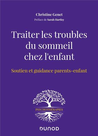 Couverture du livre « Traiter les troubles du sommeil chez l'enfant : soutien et guidance parents-enfant » de Christine Genet aux éditions Dunod