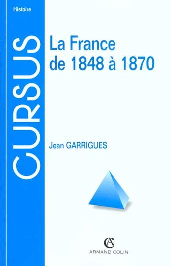 Couverture du livre « La France De 1848 A 1870 ; 2e Edition » de Jean Garrigues aux éditions Armand Colin