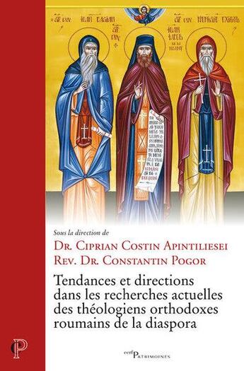 Couverture du livre « Tendances et directions dans les recherches actuelles des théologiens orthodoxes roumains de la diaspora » de Constantin Pogor et Ciprian Costin Apintiliesei aux éditions Cerf