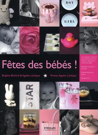 Couverture du livre « Fête des bébés ! techniques et idées de décorations pour vos tables et réceptions » de Brigitte Bichard et Agathe Leveque aux éditions Eyrolles