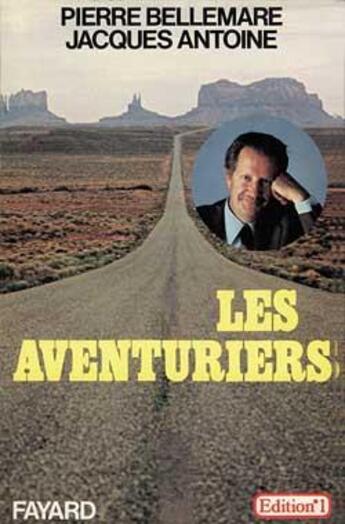 Couverture du livre « Les aventuriers » de Pierre Bellemare et Jacques Antoine aux éditions Fayard