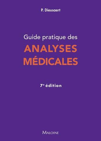 Couverture du livre « Guide pratique des analyses médicales (7e édition) » de Pascal Dieusaert aux éditions Maloine