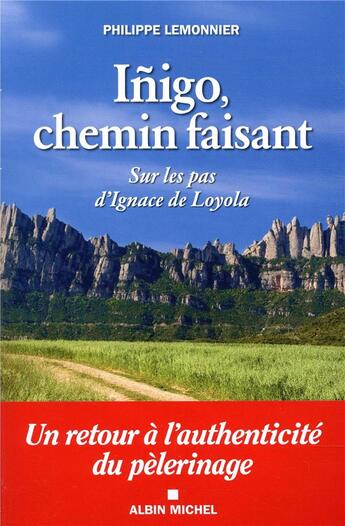 Couverture du livre « Iñigo, chemin faisant ; sur les pas d'Ignace de Loyola » de Philippe Lemonnier aux éditions Albin Michel