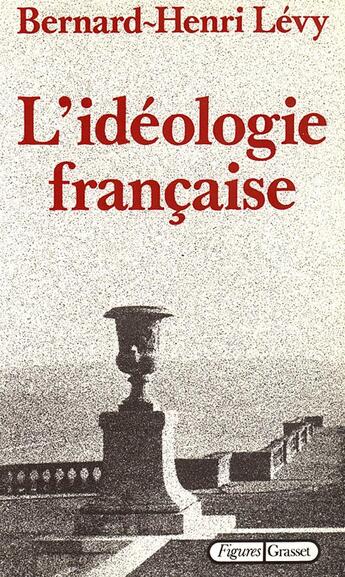 Couverture du livre « L'idéologie francaise » de Bernard-Henri Levy aux éditions Grasset